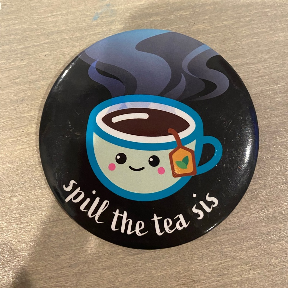 ‘spill the tea sis’ pin, used but kept in great condition